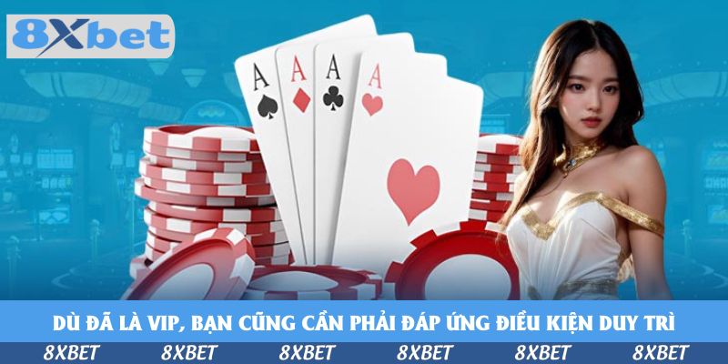 Dù đã là VIP, bạn cũng cần phải đáp ứng điều kiện duy trì